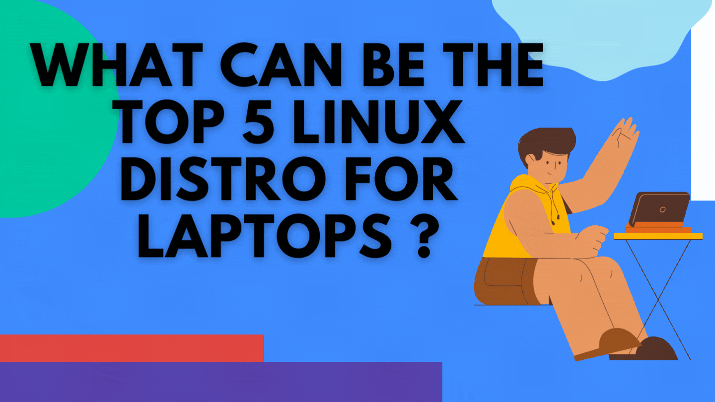 top 5 Linux distro for laptops