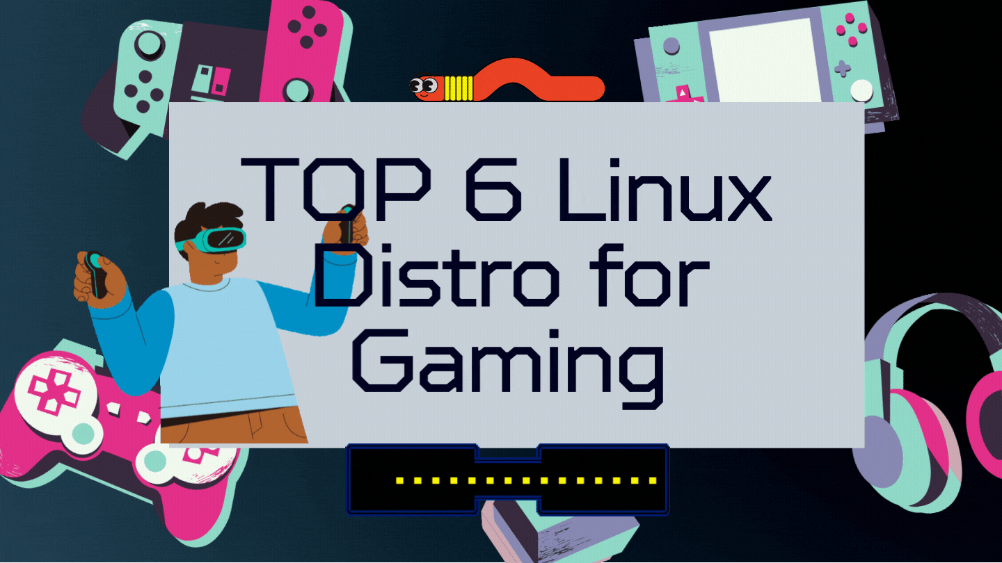 TOP 6 Linux Distro for Gaming