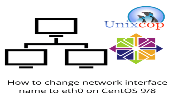 How to change network interface name to etho0 on CentOS 98