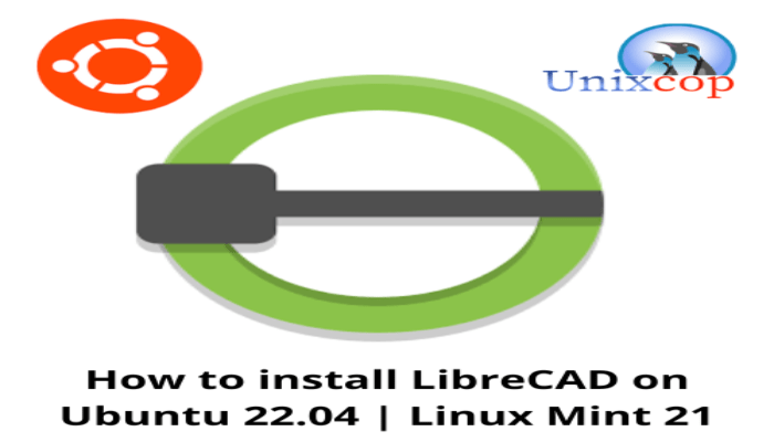 How to install LibreCAD on Ubuntu 22.04 Linux Mint 21