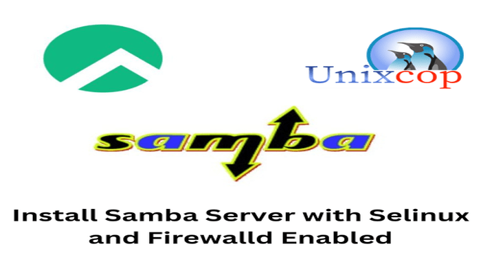 Install Samba Server with Selinux and Firewalld Enabled
